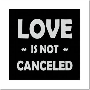 LOVE IS NOT CANCELED Posters and Art